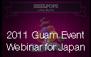 2011 Guam Event Webinar for Japan